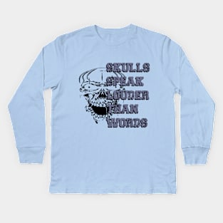 Echoes in Bone Skulls' Profound Tale Skulls Speak Louder Than Words Kids Long Sleeve T-Shirt